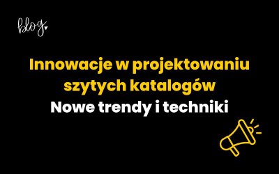 Innowacje w projektowaniu szytych katalogów: Nowe trendy i techniki