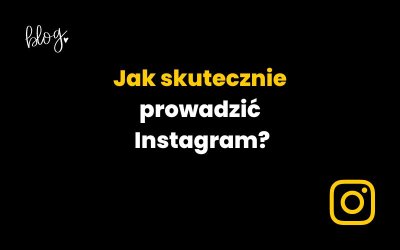 Jak prowadzić profesjonalne konto na Instagramie? [poradnik]