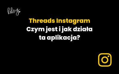 Czym jest aplikacja Instagram Threads i jak działa? Pigułka wiedzy!