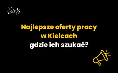 Najlepsze oferty pracy w Kielcach – gdzie ich szukać?