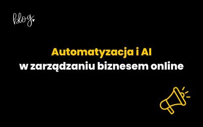 Automatyzacja i AI w zarządzaniu biznesem online