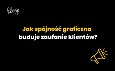 Jak spójność graficzna buduje zaufanie klientów?