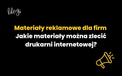 Materiały reklamowe dla firm – jakie materiały można zlecić drukarni internetowej?