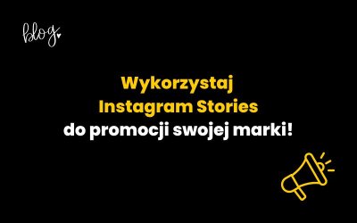Instagram Stories jako skuteczny format do promocji marki