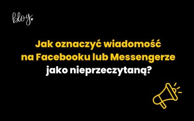 Jak oznaczyć wiadomość na Facebooku lub Messengerze jako nieprzeczytaną?