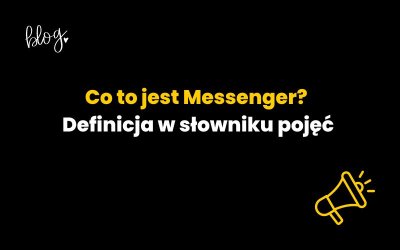 Co to jest Messenger? Definicja komunikatora internetowego SEM