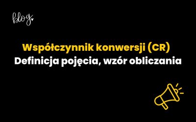 Współczynnik konwersji (CR) – Definicja pojęcia, wzór obliczania