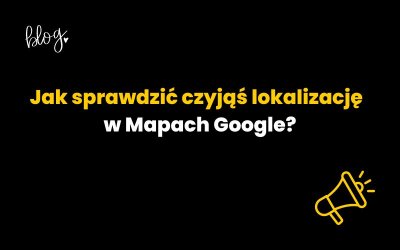 Jak sprawdzić czyjąś lokalizację w Mapach Google?