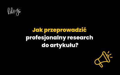 Jak przeprowadzić profesjonalny research do artykułu?