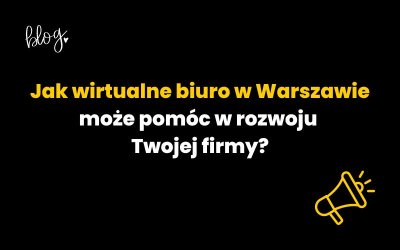 Jak wirtualne biuro w Warszawie może pomóc w rozwoju Twojego biznesu?