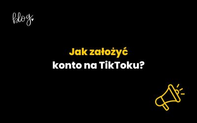 Jak założyć konto na TikToku? Krok po kroku – tutorial dla Ciebie