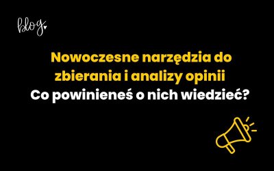 Nowoczesne narzędzia do zbierania i analizy opinii – co powinieneś o nich wiedzieć?