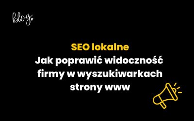 SEO lokalne – jak poprawić widoczność firmy w wyszukiwarkach