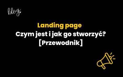 Landing page – Czym jest i jak go stworzyć? [Przewodnik]