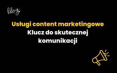 Usługi content marketingowe – klucz do skutecznej komunikacji