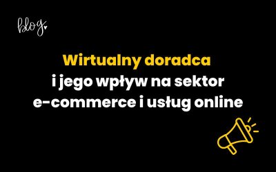 Wirtualny doradca i jego wpływ na sektor e-commerce i usług online