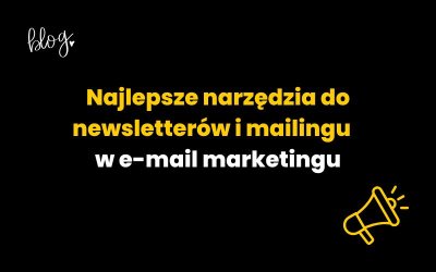 Najlepsze narzędzia do newsletterów i mailingu w e-mail marketingu