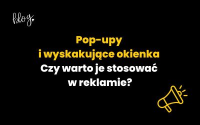 Pop-upy i wyskakujące okienka – czy warto je stosować w reklamie?