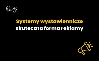 Systemy wystawiennicze – skuteczna forma reklamy