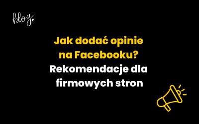 Jak dodać opinie na Facebooku? Rekomendacje dla firmowych stron