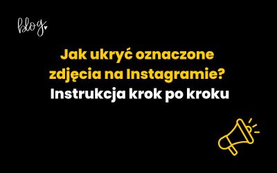 Jak ukryć oznaczone zdjęcia na Instagramie? | Instrukcja krok po kroku
