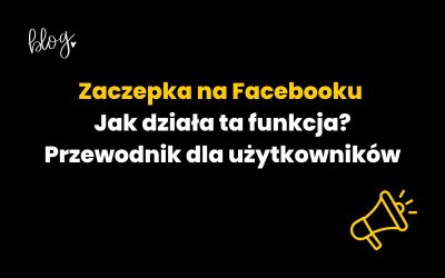 Zaczepka na Facebooku – jak działa ta funkcja? Przewodnik dla użytkowników