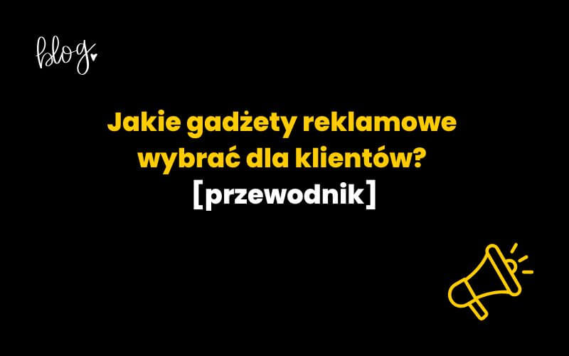 Jakie gadżety reklamowe wybrać dla klientów