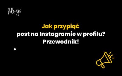 Jak przypiąć post na Instagramie w profilu? Przewodnik!