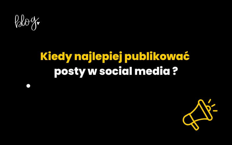 Kiedy najlepiej publikować posty w social media w 2025? [poradnik]