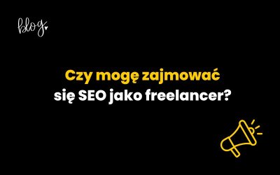 Czy mogę zajmować się SEO jako freelancer?