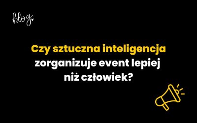 Czy sztuczna inteligencja zorganizuje event lepiej niż człowiek?