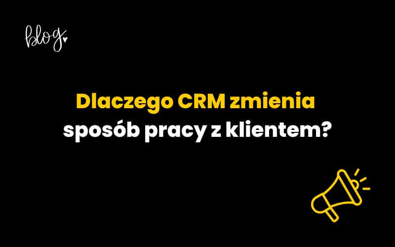 Narzędzie, którego brakuje każdej agencji: dlaczego CRM zmienia sposób pracy z klientem?