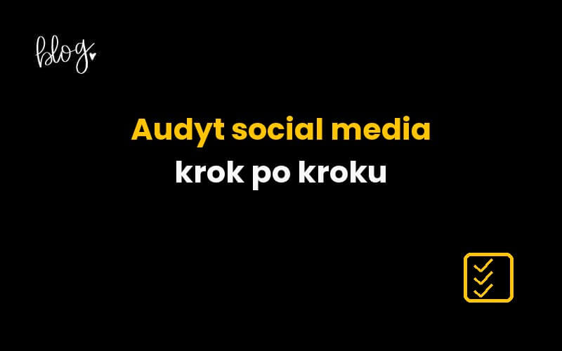 Audyt social media krok po kroku: checklista profilu firmowego