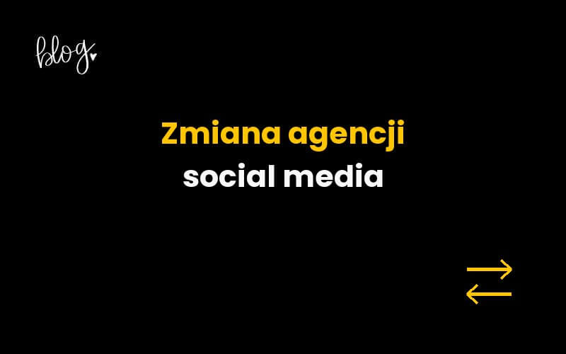 Przekazanie obsługi social media nowej agencji
